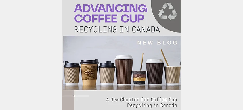 Advancing Coffee Cup Recycling in Canada