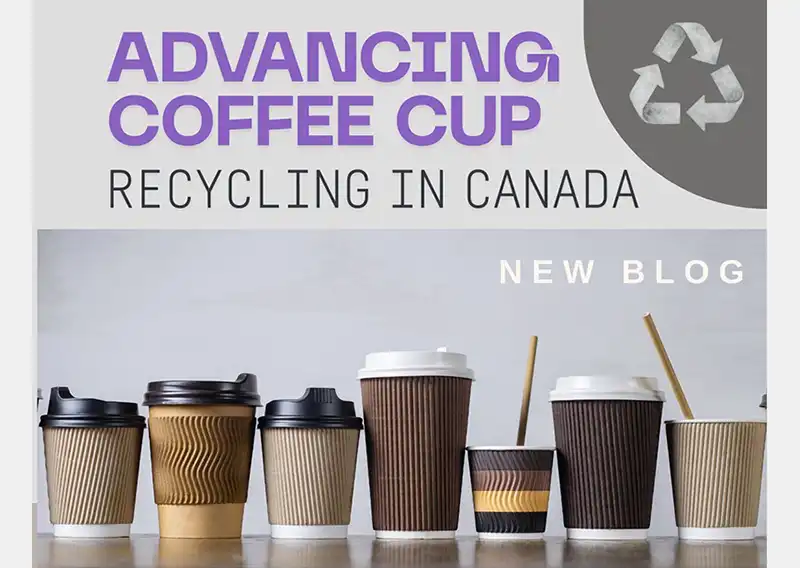 Advancing Coffee Cup Recycling in Canada