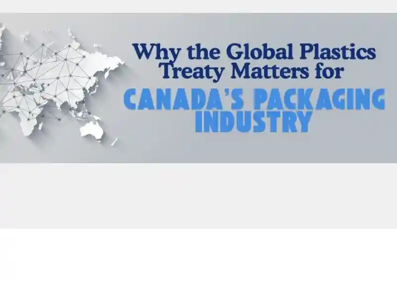 Why the Global Plastics Treaty Matters for Canada’s Packaging Industry